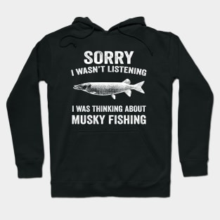 I was thinking about Musky fishing Hoodie